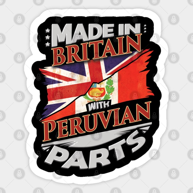 Made In Britain With Peruvian Parts - Gift for Peruvian From Peru Sticker by Country Flags